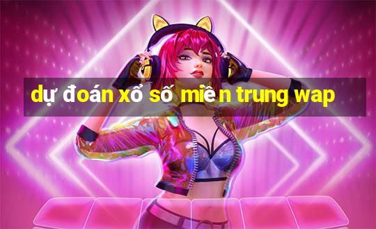 dự đoán xổ số miền trung wap