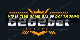 Vip18 Club Game Bài 69 Doi Thuong