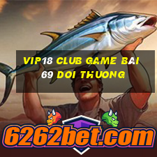 Vip18 Club Game Bài 69 Doi Thuong