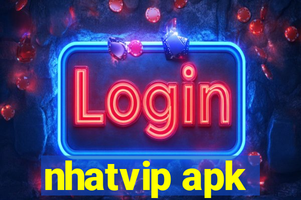 nhatvip apk