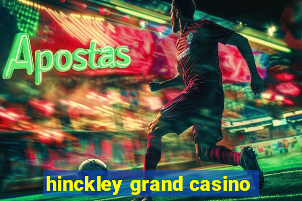 hinckley grand casino