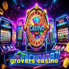 grovers casino