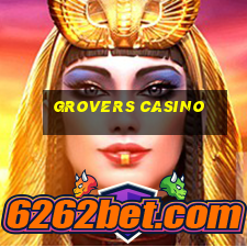 grovers casino