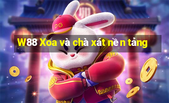 W88 Xoa và chà xát nền tảng