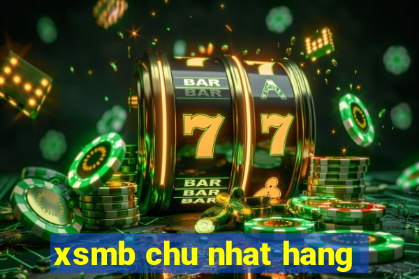 xsmb chu nhat hang