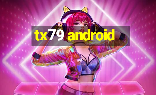 tx79 android