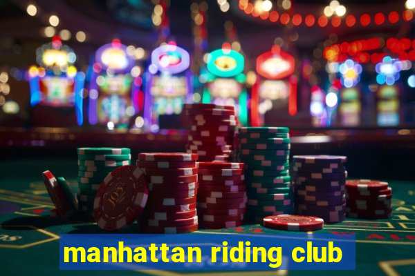 manhattan riding club