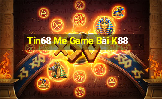 Tin68 Me Game Bài K88