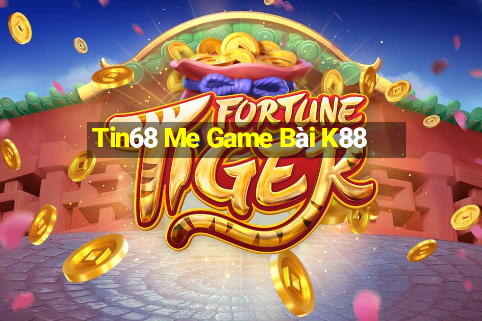 Tin68 Me Game Bài K88