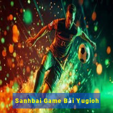 Sanhbai Game Bài Yugioh