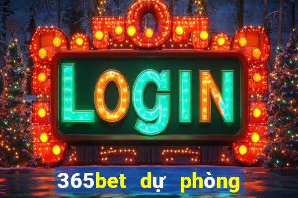 365bet dự phòng mở tài khoản