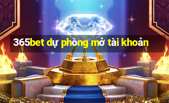 365bet dự phòng mở tài khoản