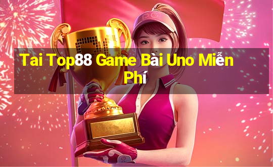 Tai Top88 Game Bài Uno Miễn Phí