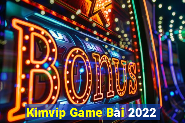 Kimvip Game Bài 2022