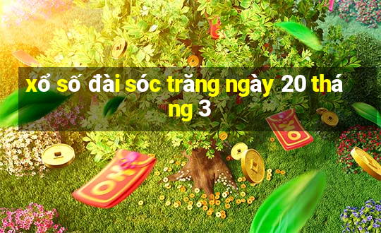 xổ số đài sóc trăng ngày 20 tháng 3