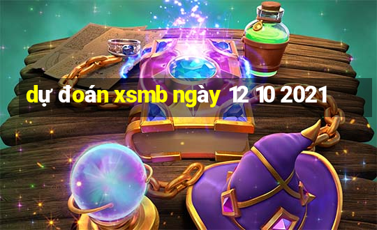 dự đoán xsmb ngày 12 10 2021