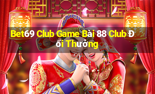 Bet69 Club Game Bài 88 Club Đổi Thưởng