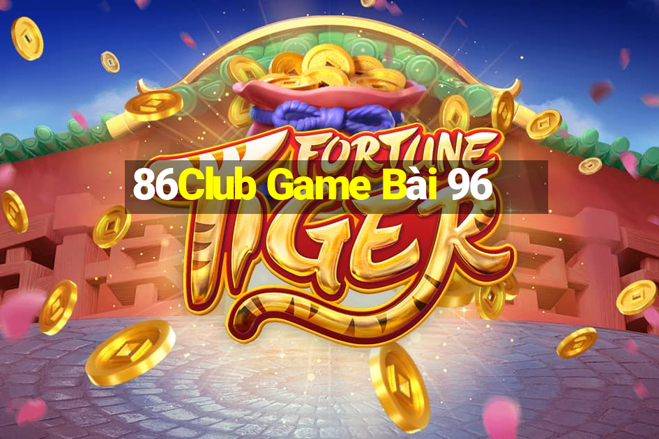 86Club Game Bài 96