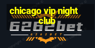 chicago vip night club