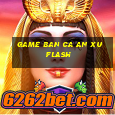 game ban ca an xu flash