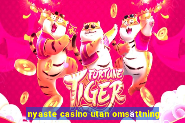 nyaste casino utan omsättning