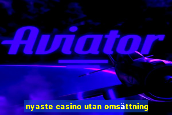 nyaste casino utan omsättning