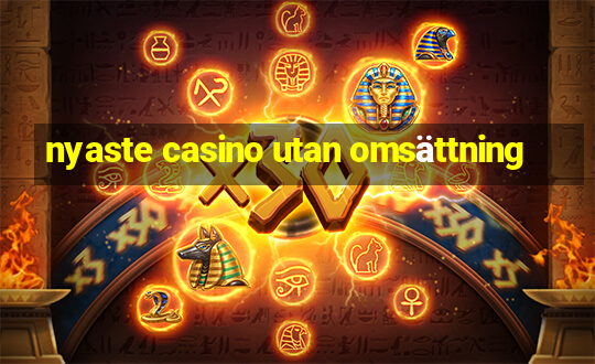 nyaste casino utan omsättning