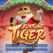 nyaste casino utan omsättning