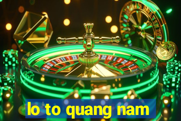 lo to quang nam