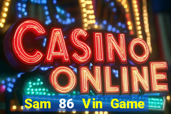 Sam 86 Vin Game Bài Giải Trí