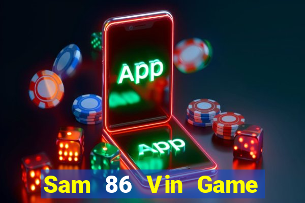 Sam 86 Vin Game Bài Giải Trí