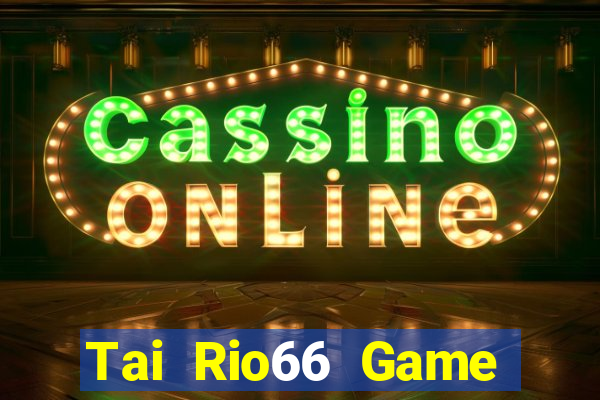 Tai Rio66 Game Bài Xanh 9