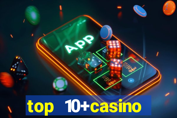 top 10+casino trực tuyến