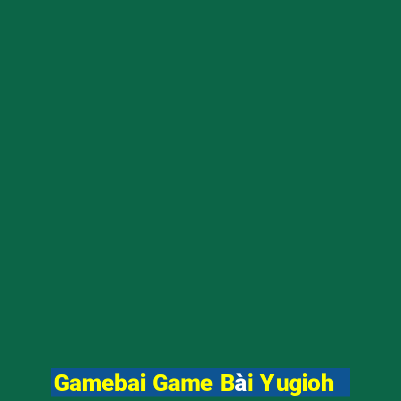 Gamebai Game Bài Yugioh