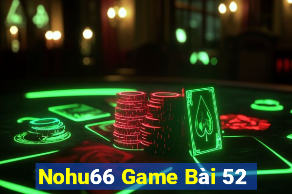 Nohu66 Game Bài 52