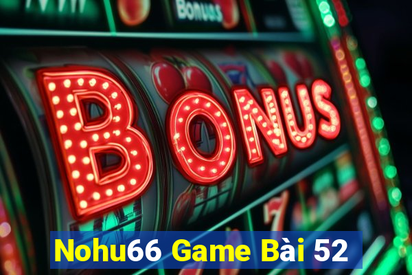 Nohu66 Game Bài 52