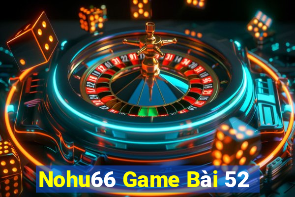 Nohu66 Game Bài 52