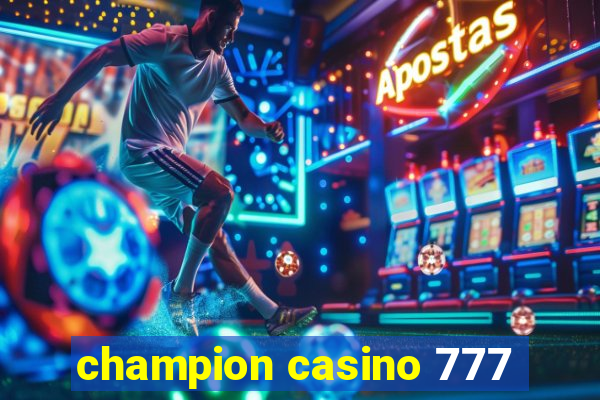 champion casino 777