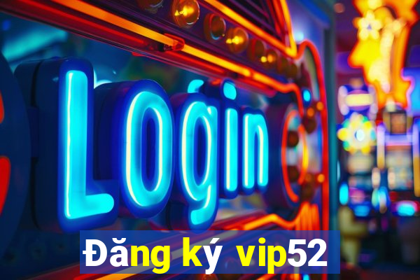 Đăng ký vip52