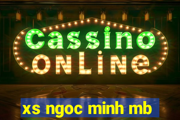 xs ngoc minh mb