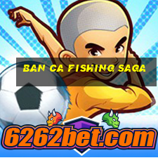 ban ca fishing saga