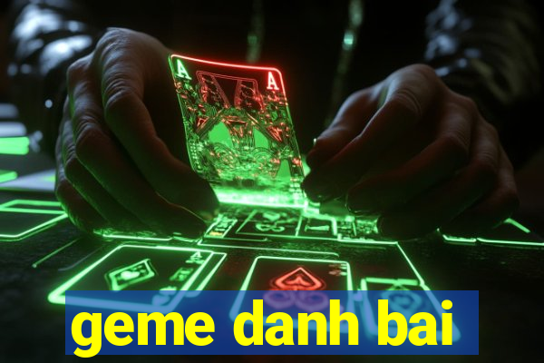 geme danh bai