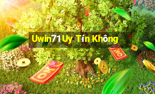 Uwin71 Uy Tín Không