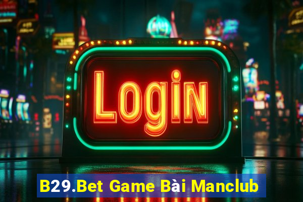 B29.Bet Game Bài Manclub