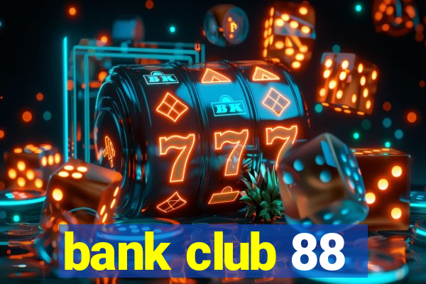 bank club 88