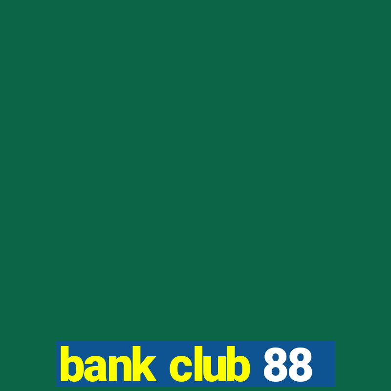 bank club 88