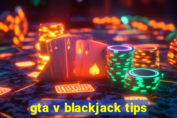 gta v blackjack tips