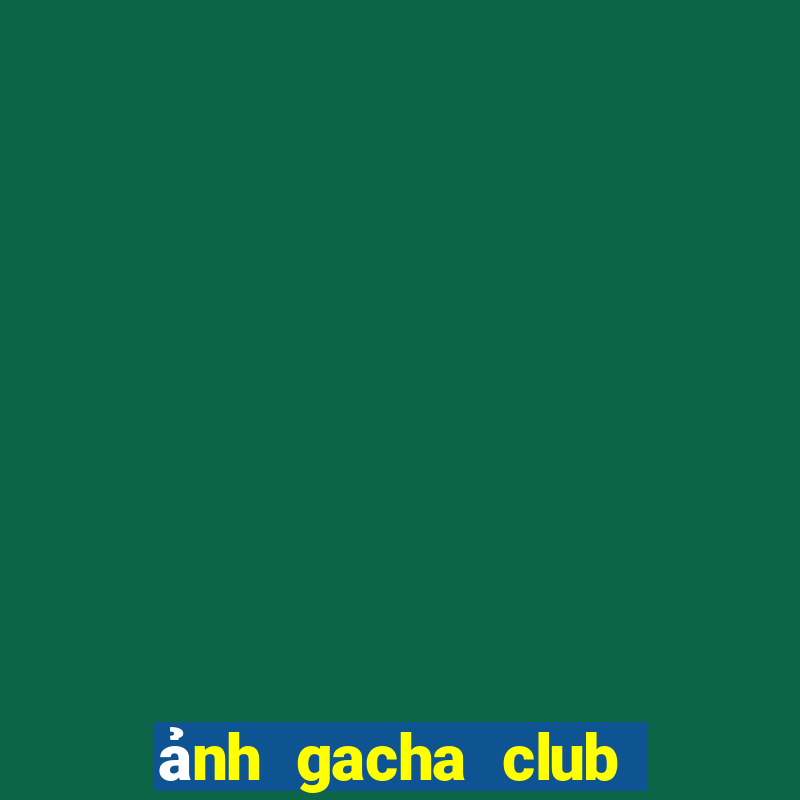 ảnh gacha club nữ ngầu