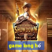 game long hổ