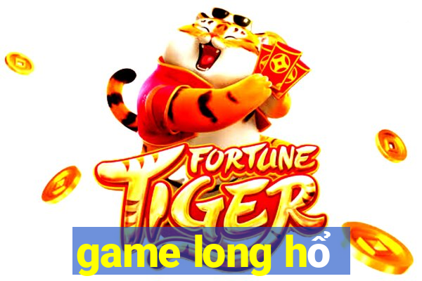 game long hổ